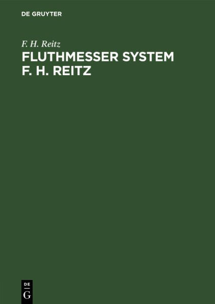Fluthmesser System F. H. Reitz: Selbstwirkende Eintheilung Registrirung der Wasserstände und Integrirung für die mittlere Höhe