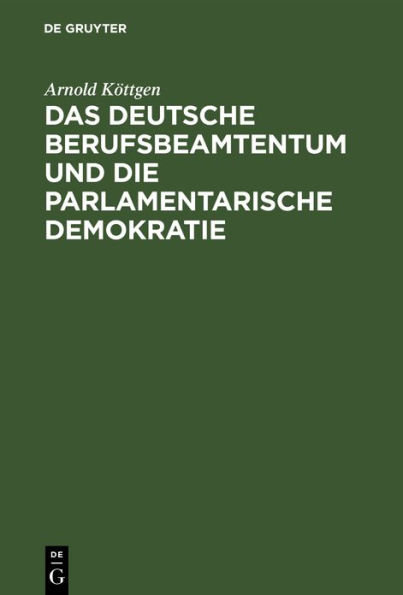 Das deutsche Berufsbeamtentum und die parlamentarische Demokratie