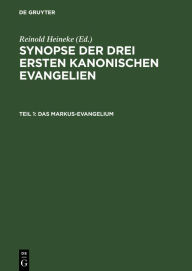 Title: Das Markus-Evangelium: Mit den Parallelen aus dem Lukas- und Matthäus-Evangelium, Author: Reinold Heineke