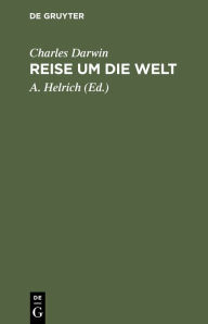 Title: Reise um die Welt: Erlebnisse und Forschungen in den Jahren 1832-1836, Author: Charles Darwin