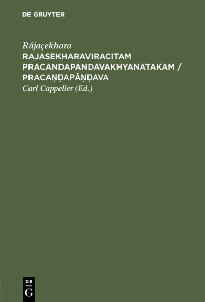 Rajasekharaviracitam Pracandapandavakhyanatakam / Praca??apa??ava: Ein Drama des Râjaçekhara