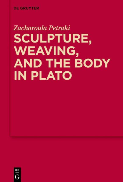 Sculpture, weaving, and the body Plato