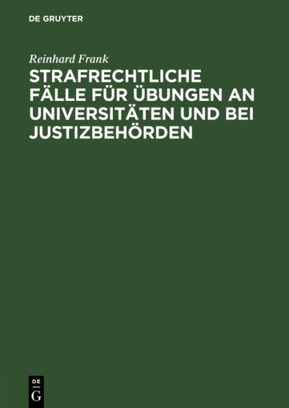 Strafrechtliche Fälle für Übungen an Universitäten und bei Justizbehörden