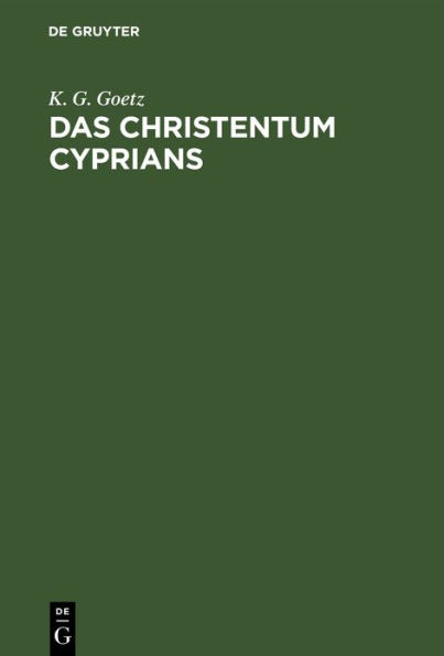 Das Christentum Cyprians: Eine historisch-kritische Untersuchung