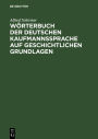 Wörterbuch der deutschen Kaufmannssprache auf geschichtlichen Grundlagen: Mit einer systematischen Einleitung