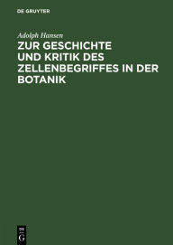 Title: Zur Geschichte und Kritik des Zellenbegriffes in der Botanik, Author: Adolph Hansen