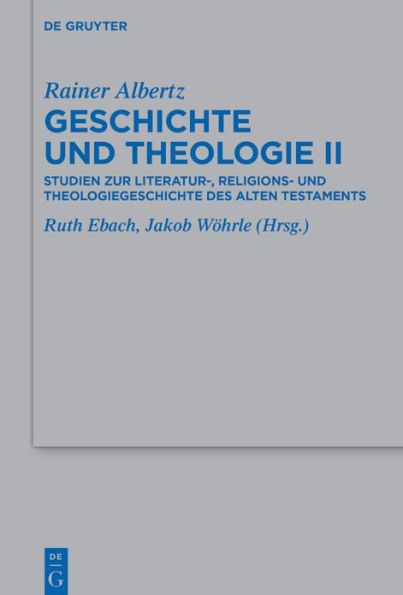 Geschichte und Theologie II: Studien zur Literatur-, Religions- und Theologiegeschichte des Alten Testaments