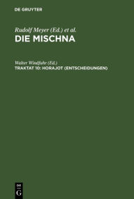 Title: Horajot (Entscheidungen): Text, Übersetzung und Erklärung. Nebst einem textkritischen Anhang, Author: Walter Windfuhr