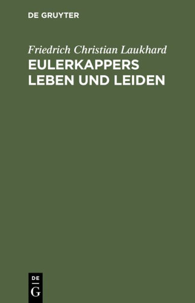 Eulerkappers Leben und Leiden: Eine tragisch-komische Geschichte