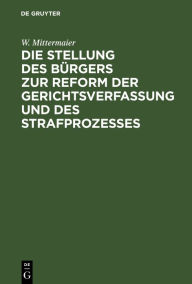 Title: Die Stellung des Bürgers zur Reform der Gerichtsverfassung und des Strafprozesses: Vortrag gehalten im Verein 