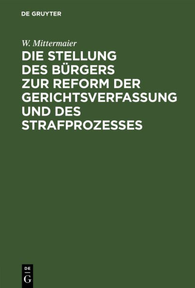 Die Stellung des Bürgers zur Reform der Gerichtsverfassung und des Strafprozesses: Vortrag gehalten im Verein "Frauenstimmrecht" in Frankfurt a. M.