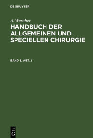 Title: A. Wernher: Handbuch der allgemeinen und speciellen Chirurgie. Band 3, Abt. 2, Author: A. Wernher