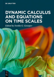 Title: Dynamic Calculus and Equations on Time Scales, Author: Svetlin G. Georgiev