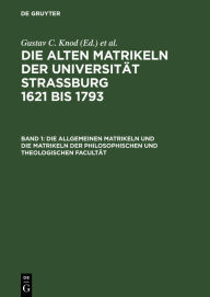 Title: Die allgemeinen Matrikeln und die Matrikeln der Philosophischen und Theologischen Facultät, Author: Gustav C. Knod