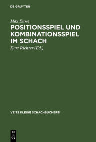 Title: Positionsspiel und Kombinationsspiel im Schach, Author: Max Euwe