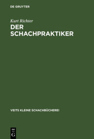 Title: Der Schachpraktiker: Ein Wegweiser für Lernende, Author: Kurt Richter