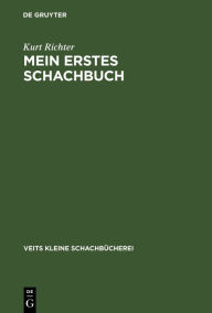 Title: Mein erstes Schachbuch: Ein Ratgeber für Anfänger, Author: Kurt Richter