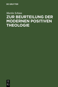 Title: Zur Beurteilung der modernen positiven Theologie, Author: Martin Schian