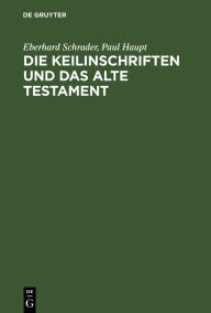 Title: Die Keilinschriften und das Alte Testament, Author: Eberhard Schrader