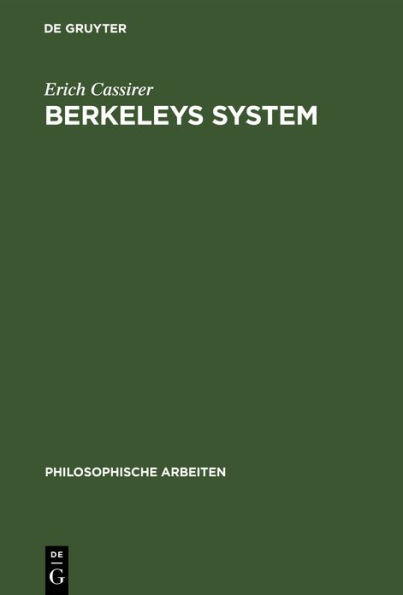 Berkeleys System: Ein Beitrag zur Geschichte und Systematik des Idealismus