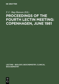 Title: Proceedings of the Fourth Lectin Meeting: Copenhagen, June 1981, Author: T. C. Bøg-Hansen