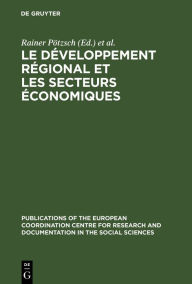 Title: Le développement régional et les secteurs économiques: Résultats de la recherche comparative europêenne sur »les régions en retard des pays industrialisés«, Author: Rainer Pötzsch