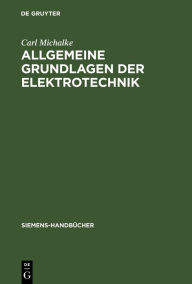 Title: Allgemeine Grundlagen der Elektrotechnik, Author: Carl Michalke