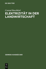 Title: Elektrizität in der Landwirtschaft, Author: Conrad Buschkiel