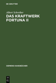 Title: Das Kraftwerk Fortuna II: Monographie eines Dampfkraftwerks in System Darstellung, Author: Albert Schreiber