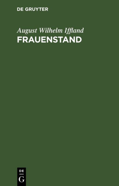 Frauenstand: Ein Lustspiel in fünf Aufzügen