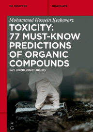 Title: Toxicity: 77 Must-Know Predictions of Organic Compounds: Including Ionic Liquids, Author: Mohammad Hossein Keshavarz