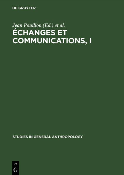 Échanges et communications, I: Mélanges offerts à Claude Lévi-Strauss à l'occasion de son 60ème anniversaire