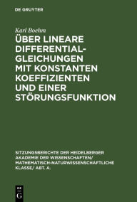 Title: Über lineare Differentialgleichungen mit konstanten Koeffizienten und einer Störungsfunktion, Author: Karl Boehm