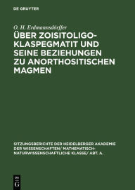 Title: Über Zoisitoligoklaspegmatit und seine Beziehungen zu anorthositischen Magmen, Author: O. H. Erdmannsdörffer