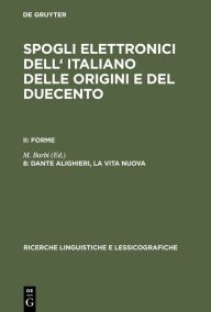 Title: Dante Alighieri, la vita nuova: A Linguistic Inventory of Thirteenth-Century Italian, Author: M. Barbi