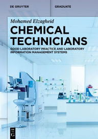 Title: Chemical Technicians: Good Laboratory Practice and Laboratory Information Management Systems, Author: Mohamed Elzagheid