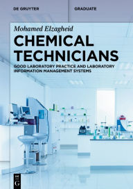 Title: Chemical Technicians: Good Laboratory Practice and Laboratory Information Management Systems, Author: Mohamed Elzagheid