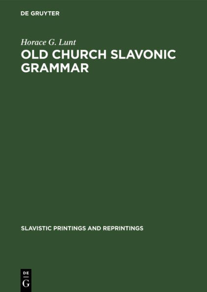 Old Church Slavonic grammar: With an epilogue: Toward a generative phonology of Old Church Slavonic
