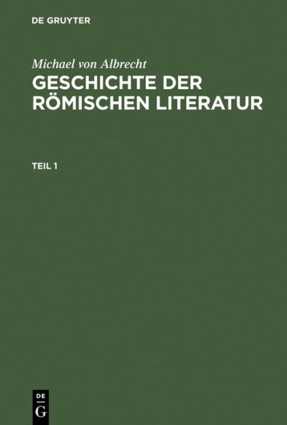 Michael von Albrecht: Geschichte der römischen Literatur. Teil 1