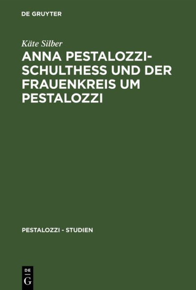 Anna Pestalozzi-Schultheß und der Frauenkreis um Pestalozzi