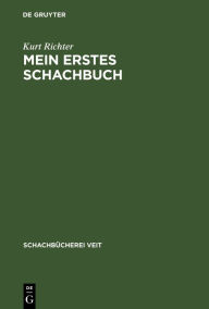 Title: Mein erstes Schachbuch: Ein Ratgeber für Anfänger, Author: Kurt Richter