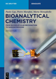 Title: Bioanalytical Chemistry: From Biomolecular Recognition to Nanobiosensing, Author: Paolo Ugo