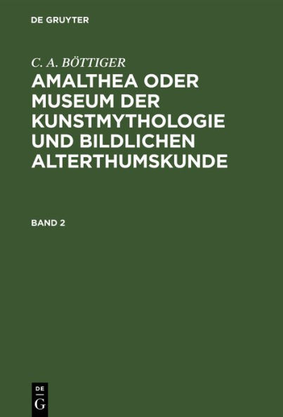 Amalthea oder Museum der Kunstmythologie und bildlichen Alterthumskunde