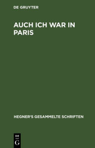 Title: Auch ich war in Paris, Author: Ulrich Hegner