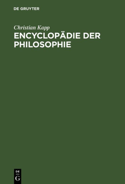 Encyclopädie der Philosophie: Einleitung in die Philosophie als erster Theil einer Encyklopädie derselben