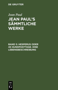 Title: Hesperus oder 45 Hundposttage. Eine Lebensbeschreibung: Erstes Heftlein, Author: Jean Paul