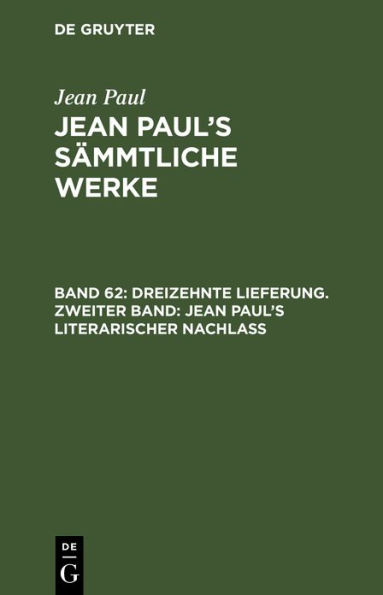 Dreizehnte Lieferung. Zweiter Band: Jean Paul's literarischer Nachlaß: Zweiter Band
