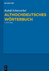 Title: Althochdeutsches Wörterbuch: 7., durchgesehene und verbesserte Auflage., Author: Rudolf Schützeichel