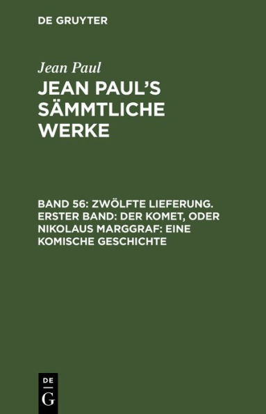 Zwölfte Lieferung. Erster Band: Der Komet, oder Nikolaus Marggraf. Eine komische Geschichte: Erstes Bändchen