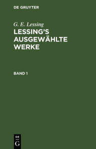 Title: G. E. Lessing: Lessing's ausgewählte Werke. Band 1, Author: G. E. Lessing